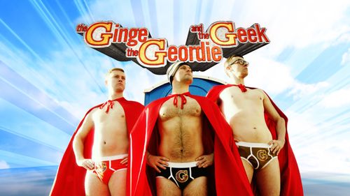 TV series The Ginge, The Geordie and The Geek. Starring Graeme Rooney, Paul Charlton and Kevin O'loughlin.