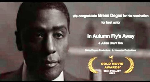 Idrees Degas nominated as Best Actor for “ In Autumn They Fly Away” at The Gold Movie Awards. Directed by Julian Grant