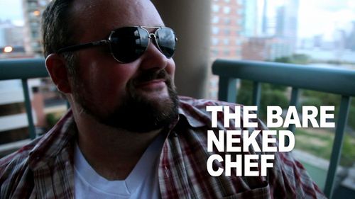 Bare Nekked Chef- written by and starring Raymond McAnally