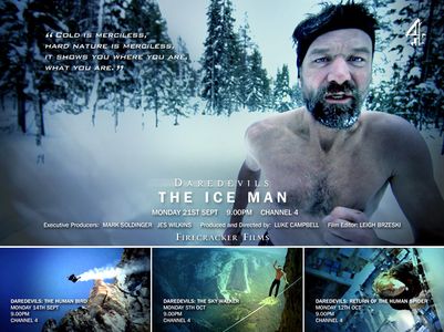Daredevils: The Ice Man for Channel 4 http://www.youtube.com/watch?v=BpKXE2lm4t0