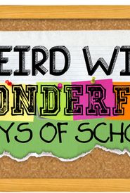 Weird Wild Wonderful Days of School