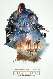 The Stories: The Making of 'Rogue One: A Star Wars Story'
