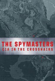 Spymasters: CIA in the Crosshairs