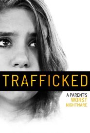 Trafficked: A Parent's Worst Nightmare