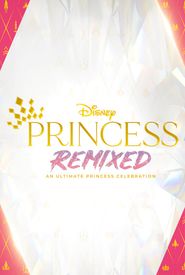 Disney Princess Remixed - An Ultimate Princess Celebration