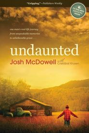 Undaunted... The Early Life of Josh McDowell