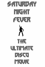 Saturday Night Fever: The Ultimate Disco Movie
