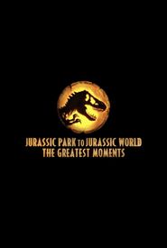 From Jurassic Park to Jurassic World: Greatest Moments