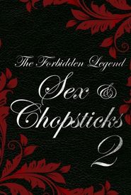 The Forbidden Legend: Sex & Chopsticks 2