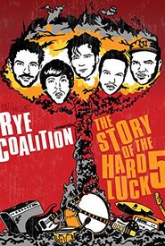 Rye Coalition: The Story of the Hard Luck 5