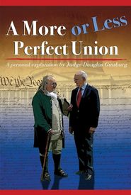 A More or Less Perfect Union: A Personal Exploration by Judge Douglas Ginsburg- A Constitution in Writing