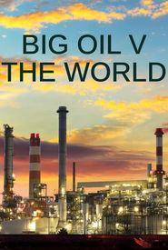 Big Oil vs the World