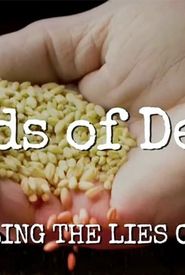 Seeds of Death: Unveiling the Lies of GMOs