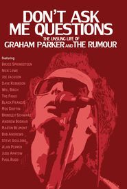 Don't Ask Me Questions: The Unsung Life of Graham Parker and the Rumour