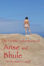 The Further Adventures of Anse and Bhule in No-man's Land