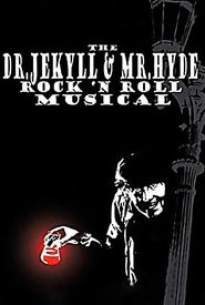 The Dr. Jekyll & Mr. Hyde Rock 'n Roll Musical
