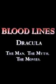 Blood Lines: Dracula - The Man. The Myth. The Movies.