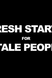 Fresh Starts 4 Stale People