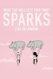 What the Hell Is It This Time? Sparks Live in London