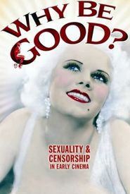 Why Be Good? Sexuality & Censorship in Early Cinema