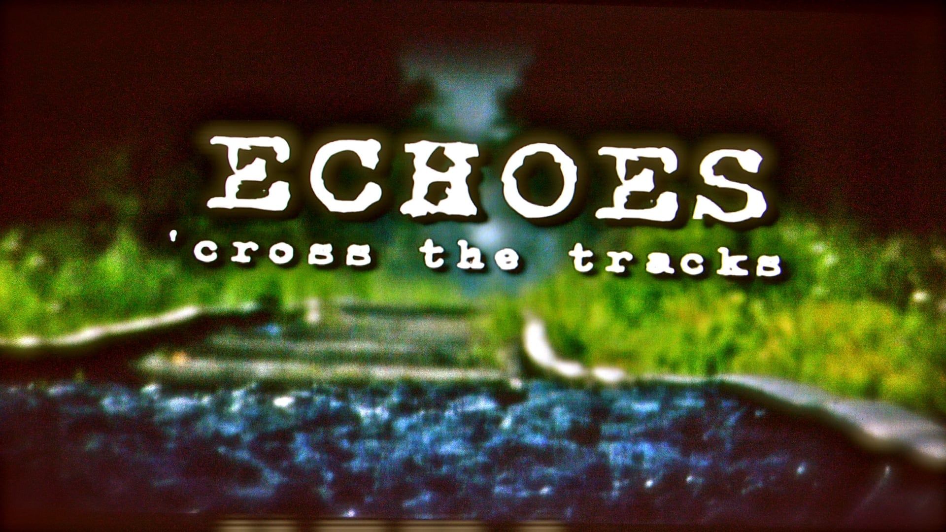 Echoes Cross the Tracks background
