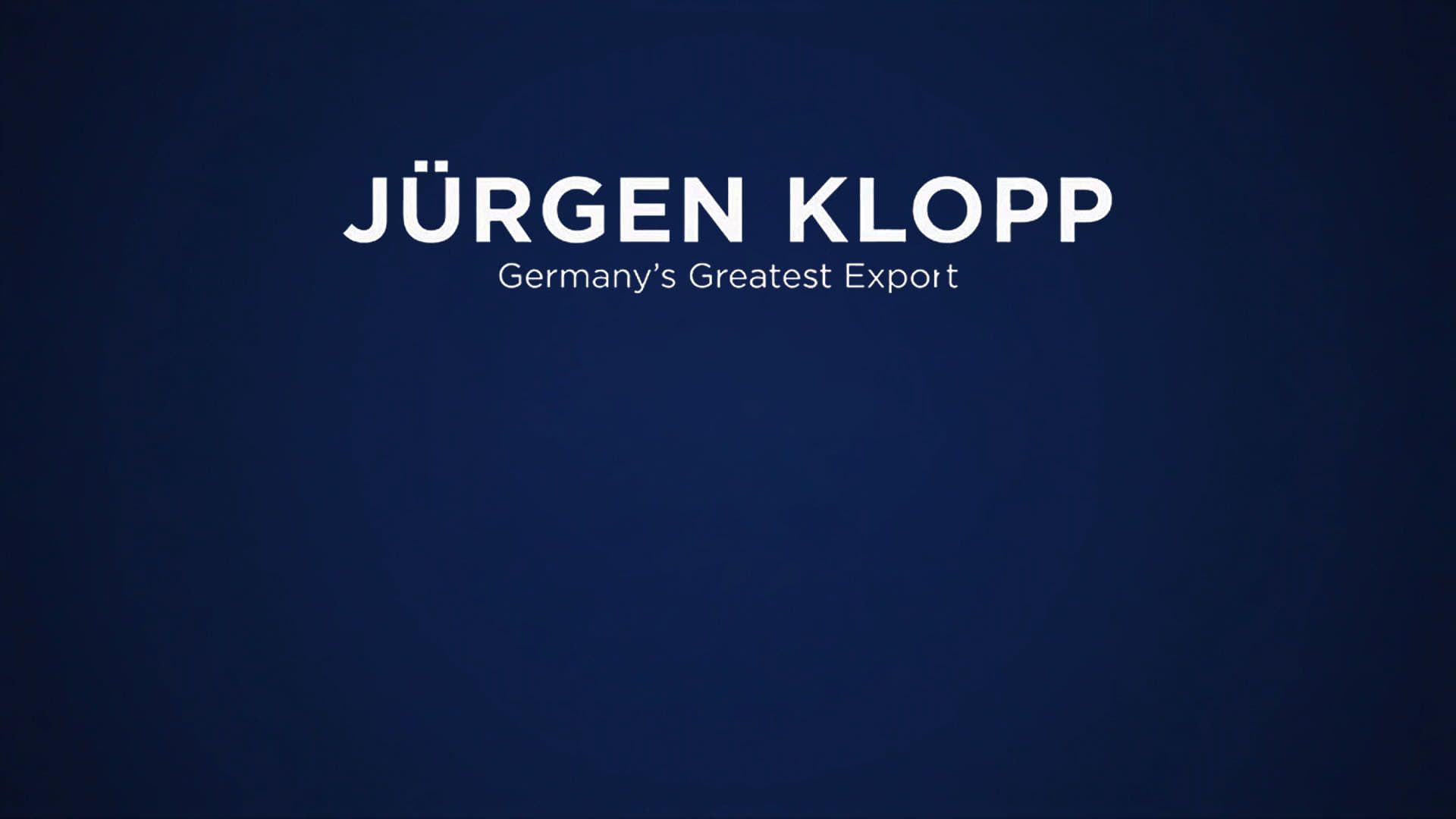 Jürgen Klopp: Germany's Greatest Export background