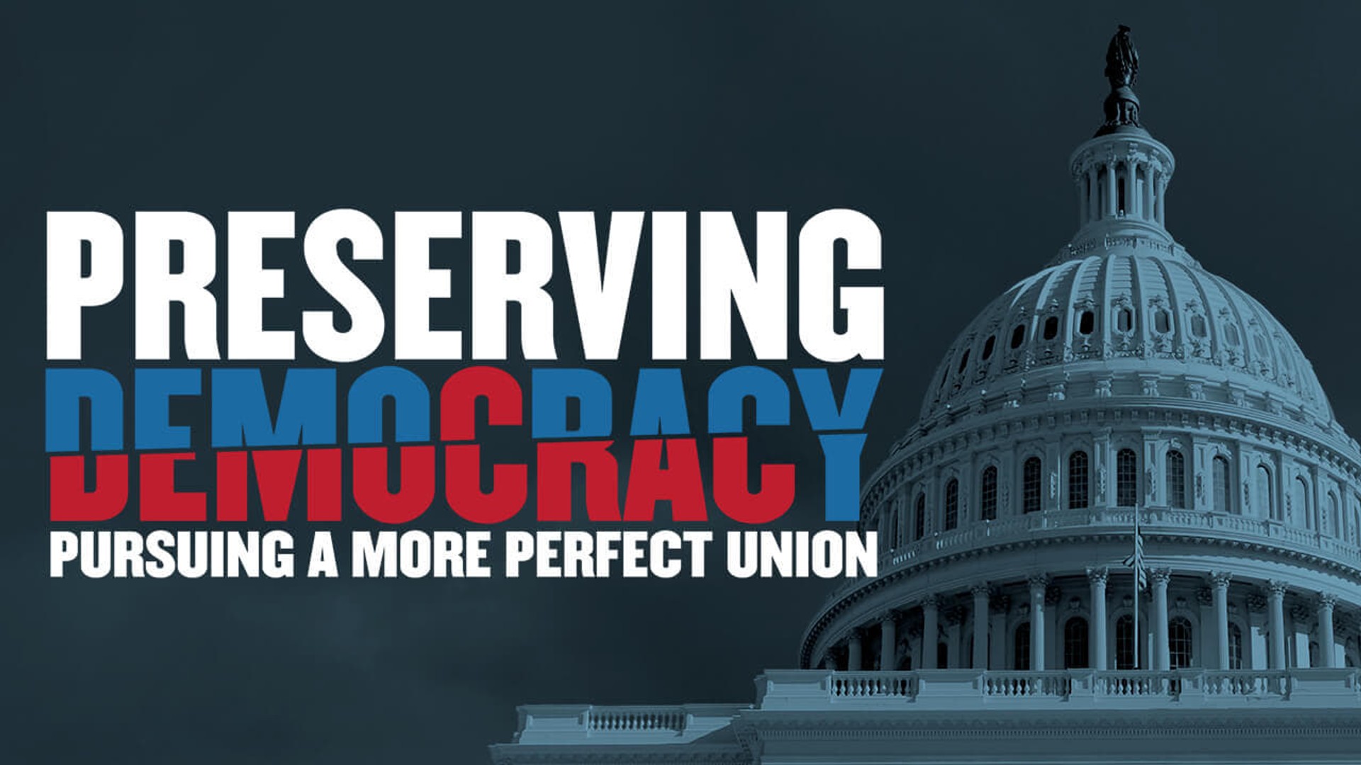 Preserving Democracy: Pursuing a More Perfect Union background