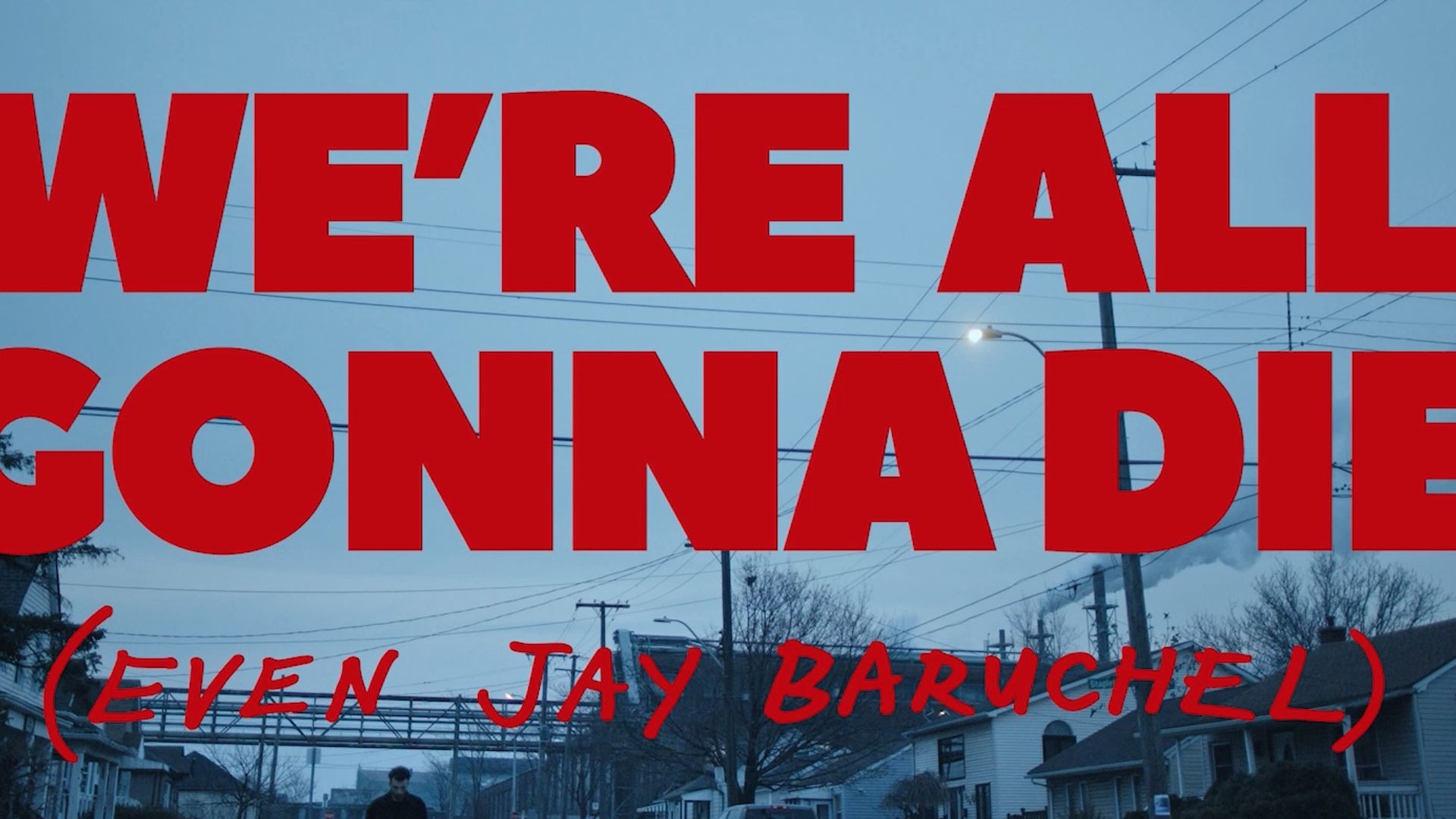 We're All Gonna Die (Even Jay Baruchel) background