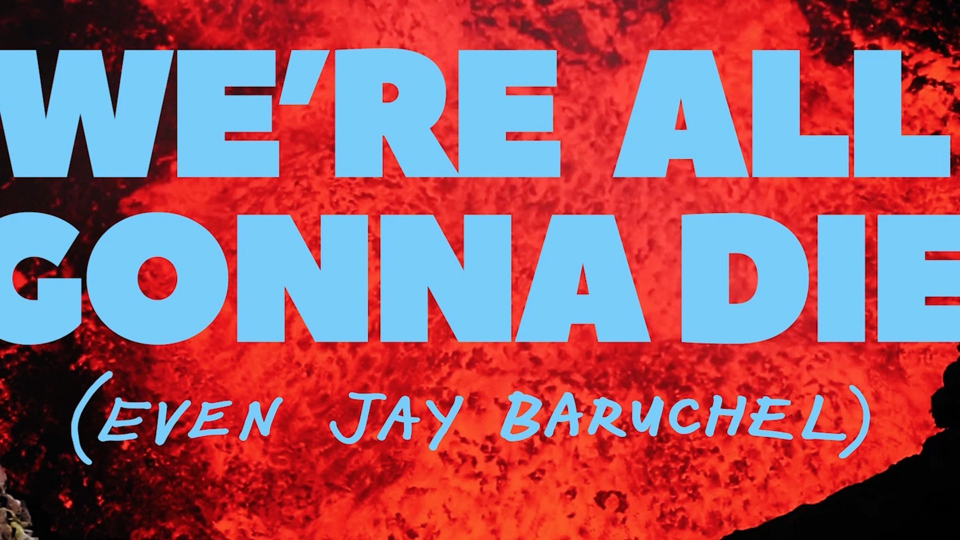 We're All Gonna Die (Even Jay Baruchel) background