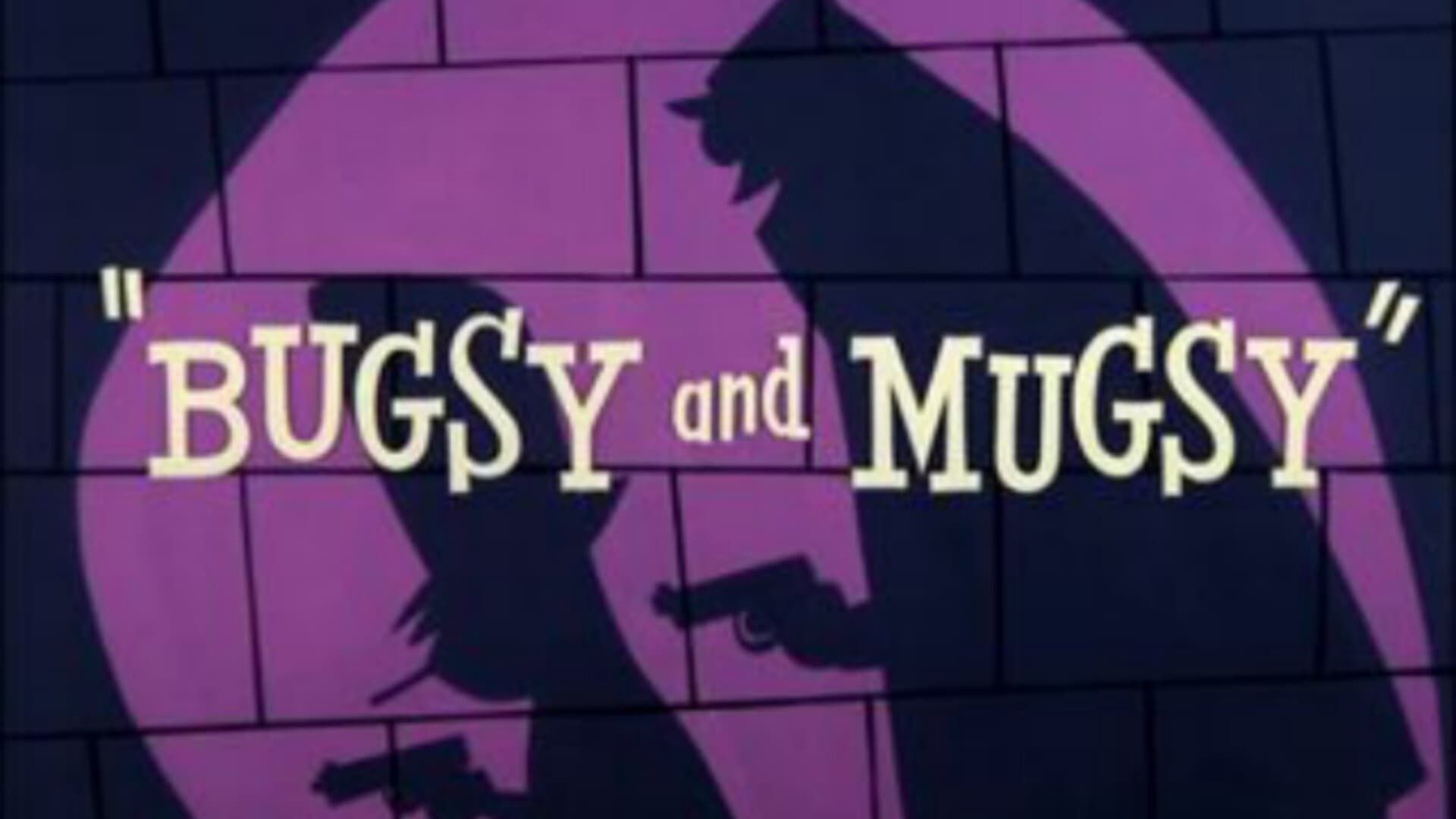Bugsy and Mugsy background