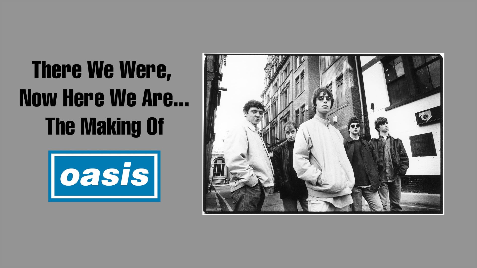 There We Were, Now Here We Are... The Making of Oasis background