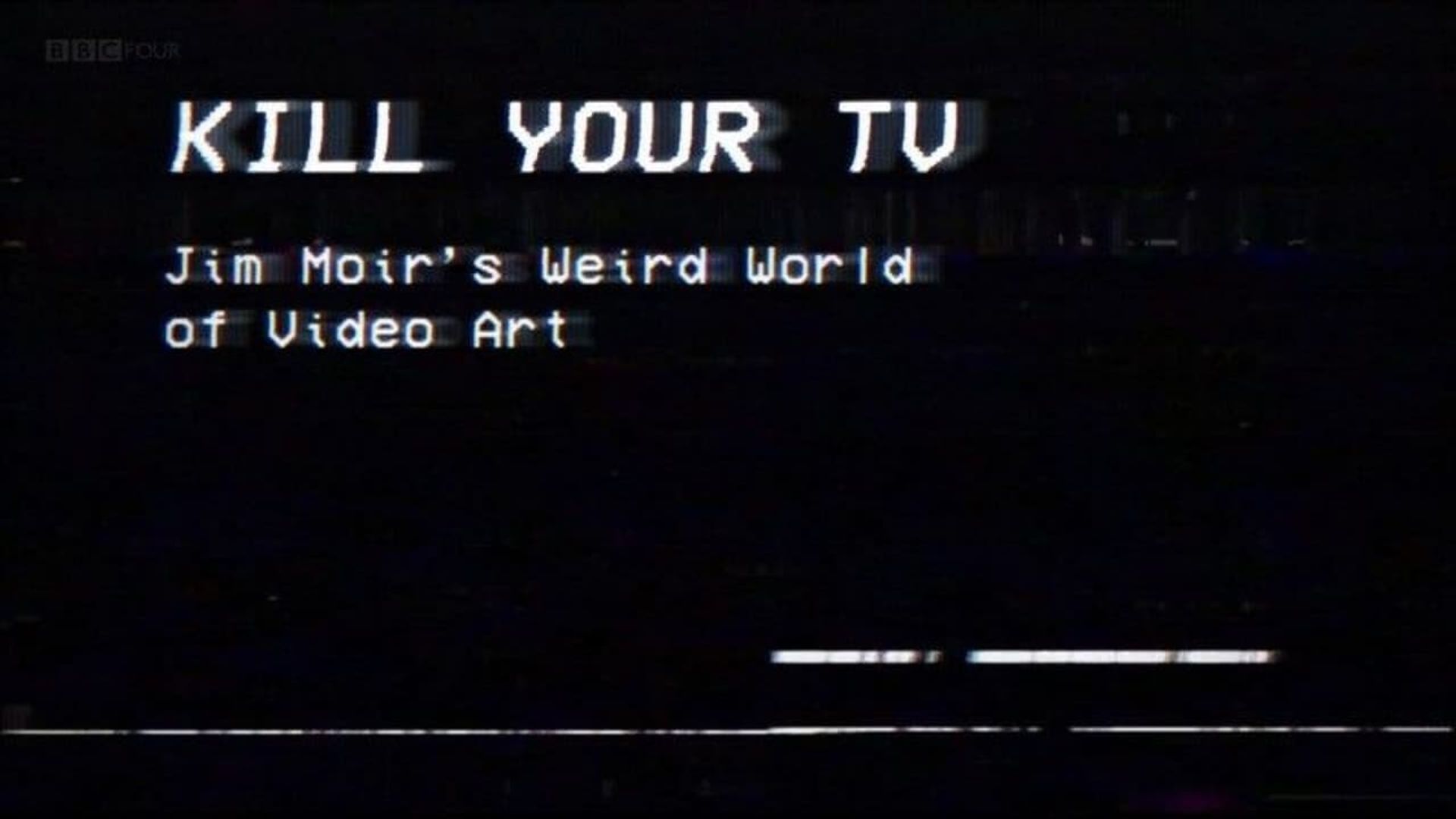 Kill Your TV: Jim Moir's Weird World of Video Art background