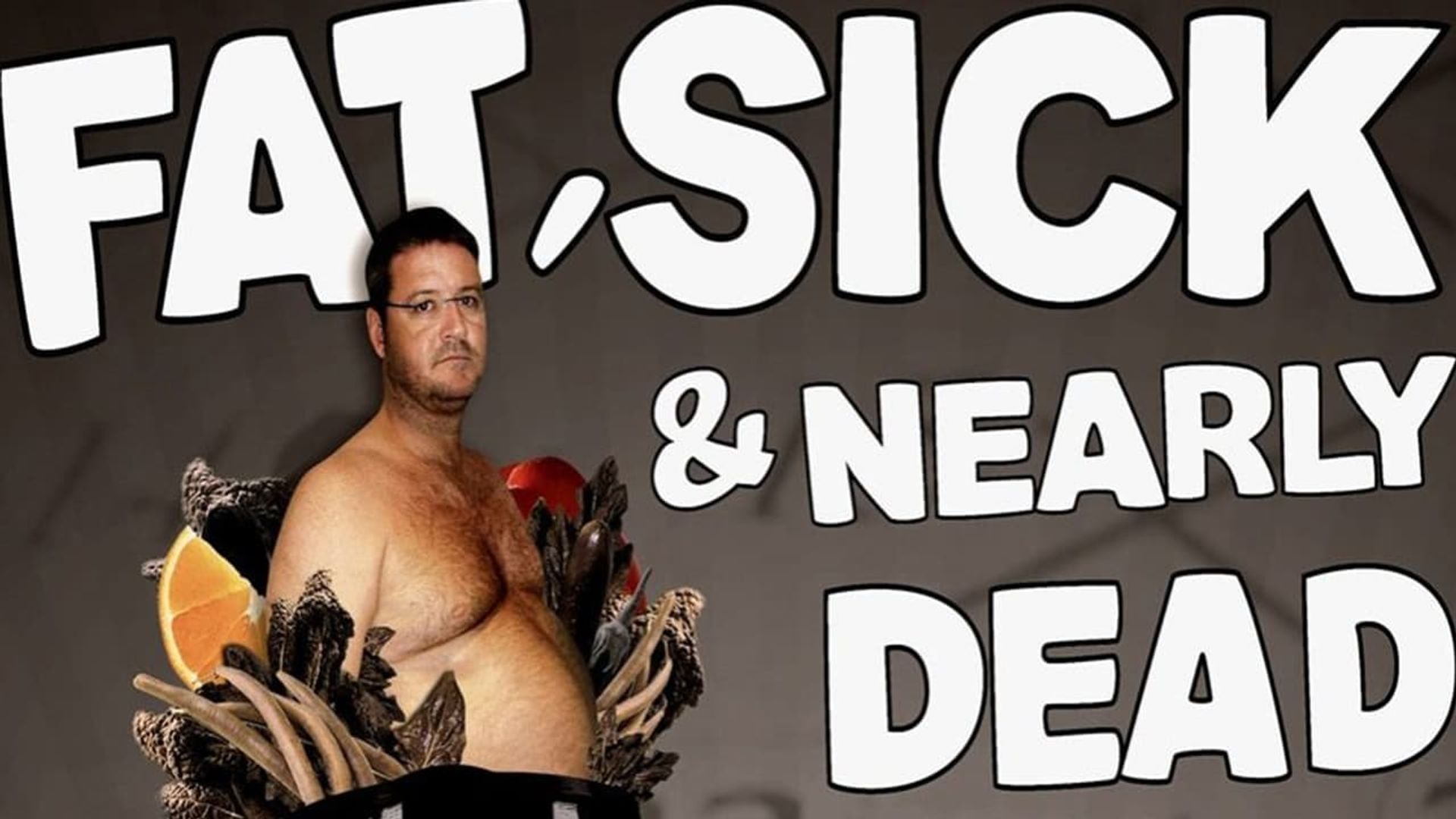 Fat, Sick & Nearly Dead background