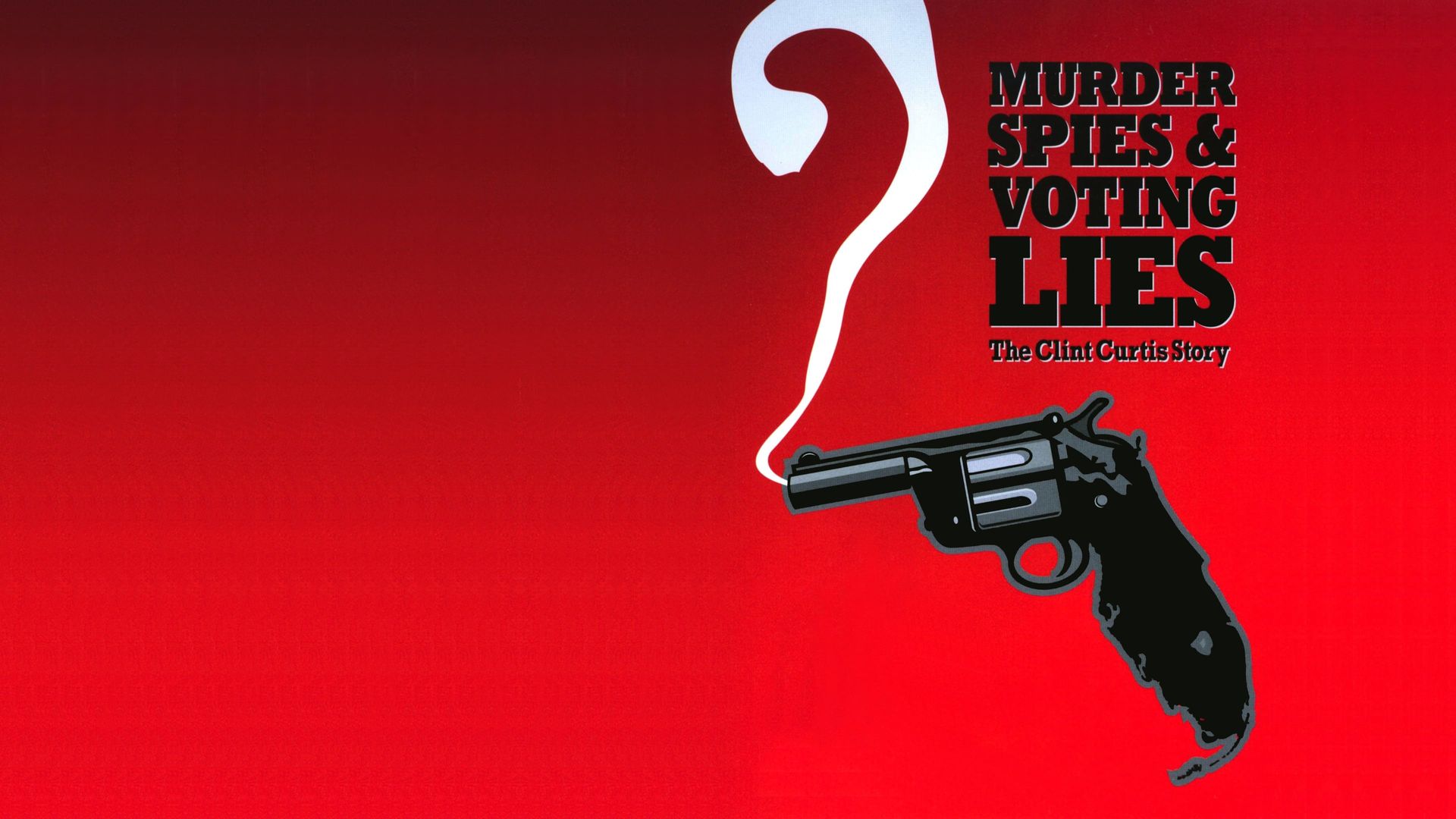 Murder, Spies & Voting Lies: The Clint Curtis Story background