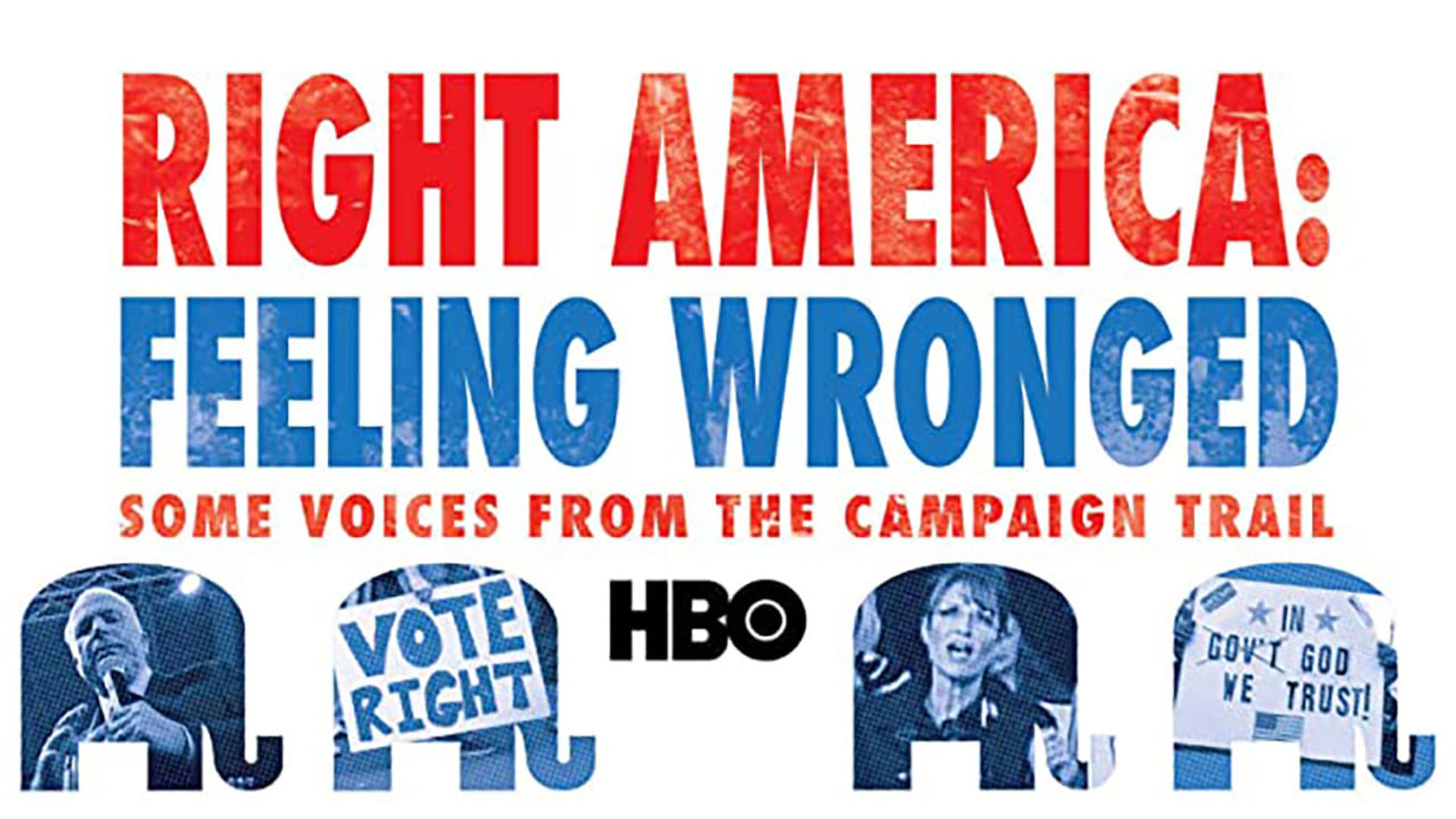 Right America: Feeling Wronged - Some Voices from the Campaign Trail background