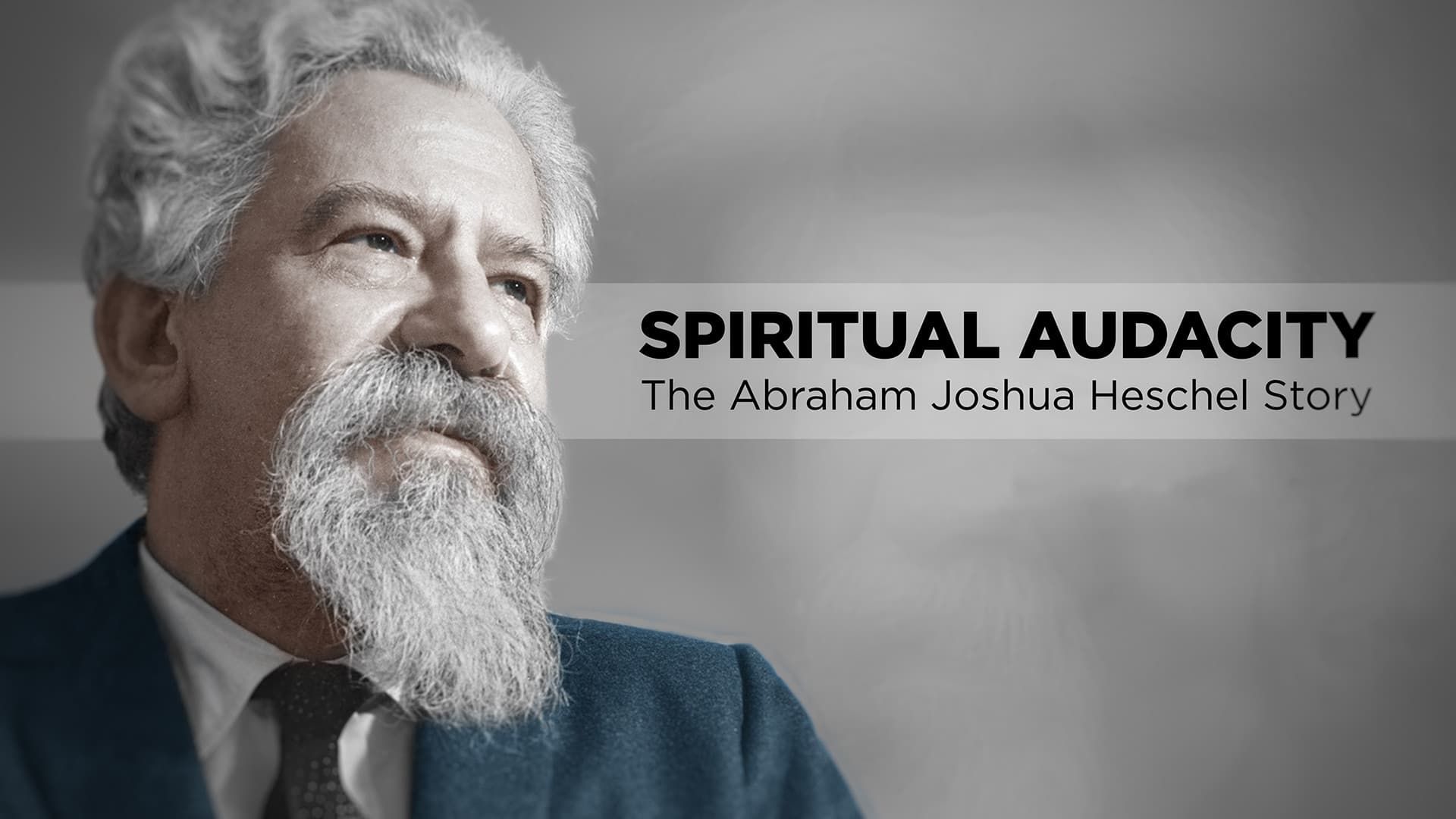 Spiritual Audacity: The Abraham Joshua Heschel Story background