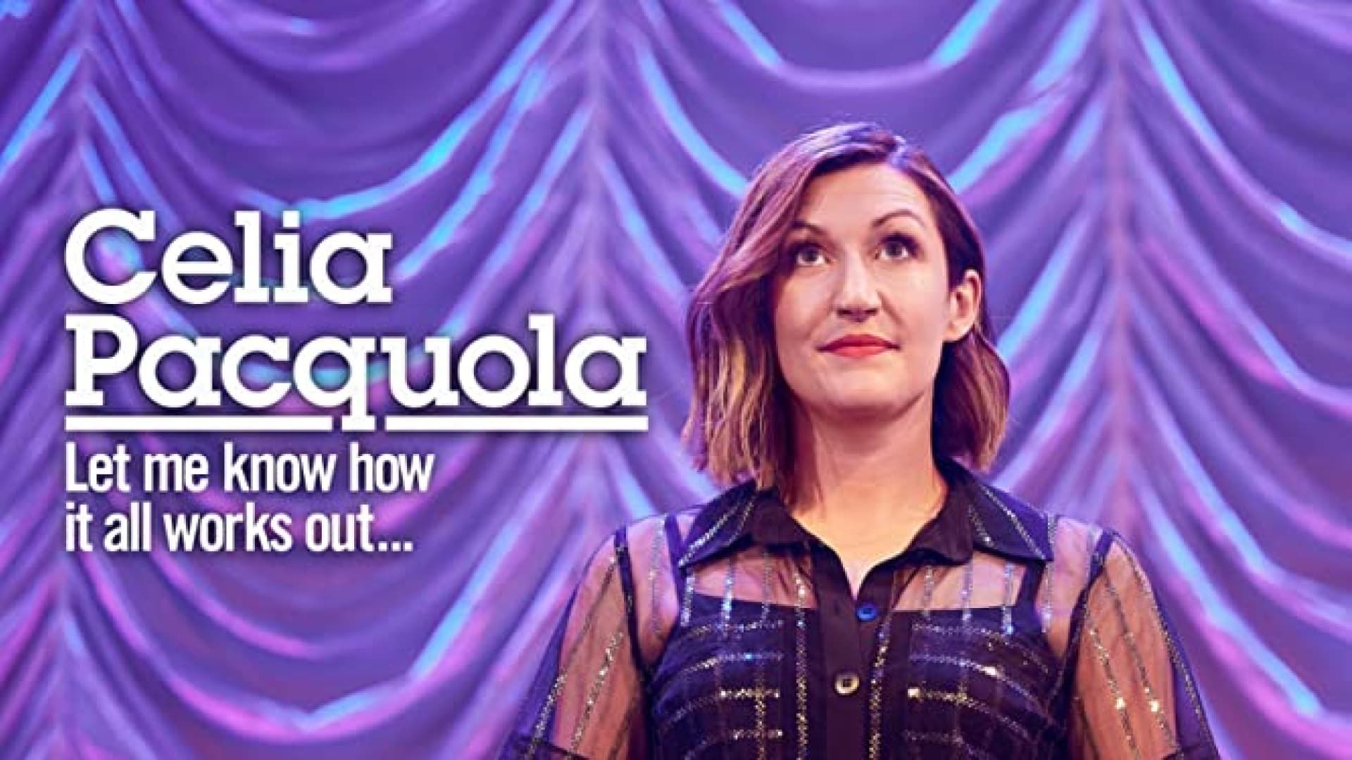 Celia Pacquola: Let Me Know How It All Works Out background