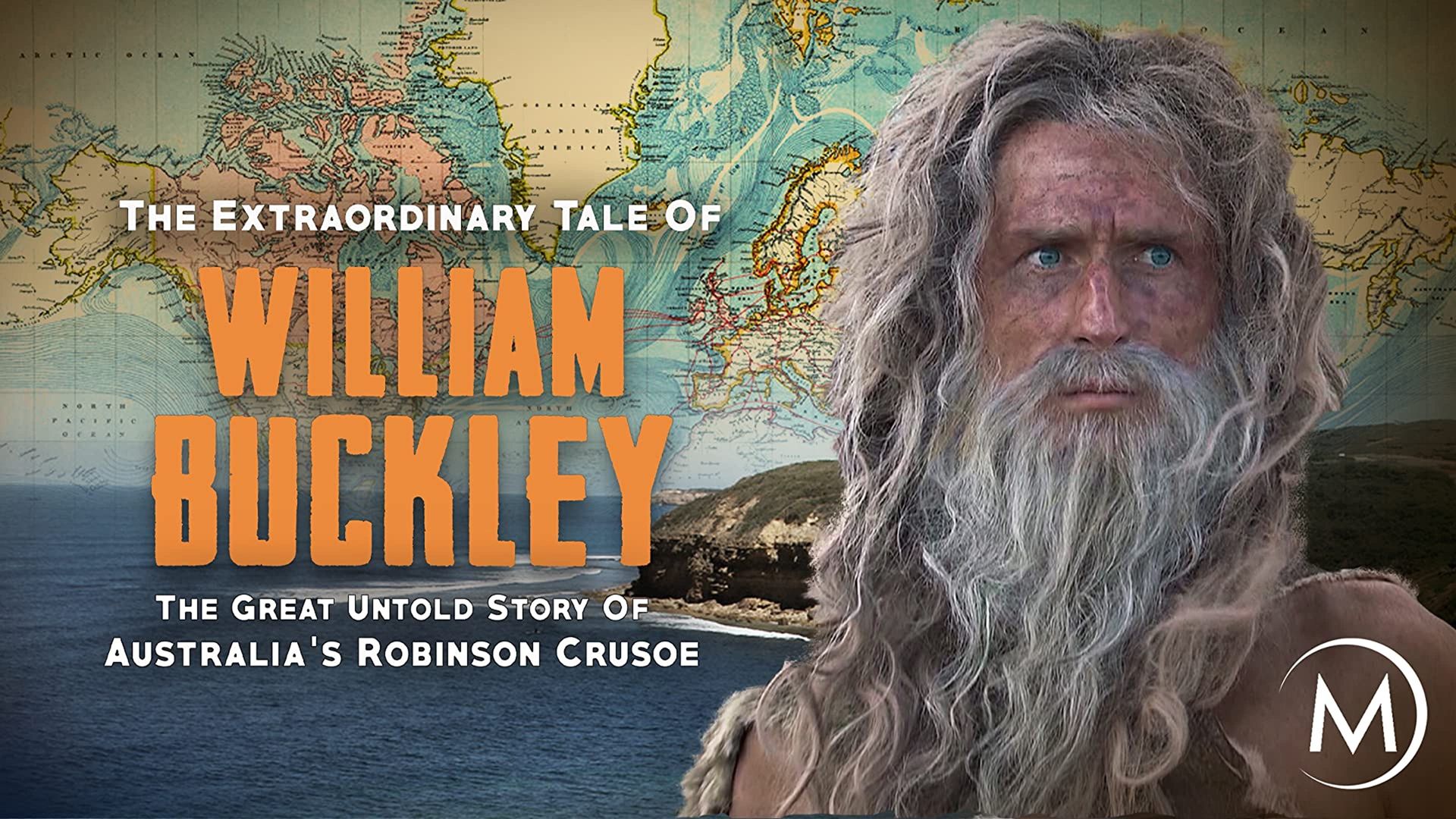 The Extraordinary Tale of William Buckley: The great untold story of Australia's Robinson Crusoe background