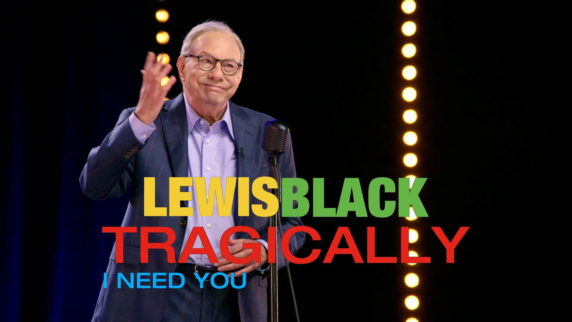 Lewis Black: Tragically, I Need You background