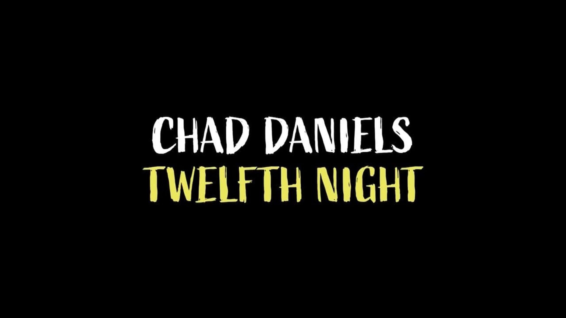Chad Daniels: Twelfth Night background