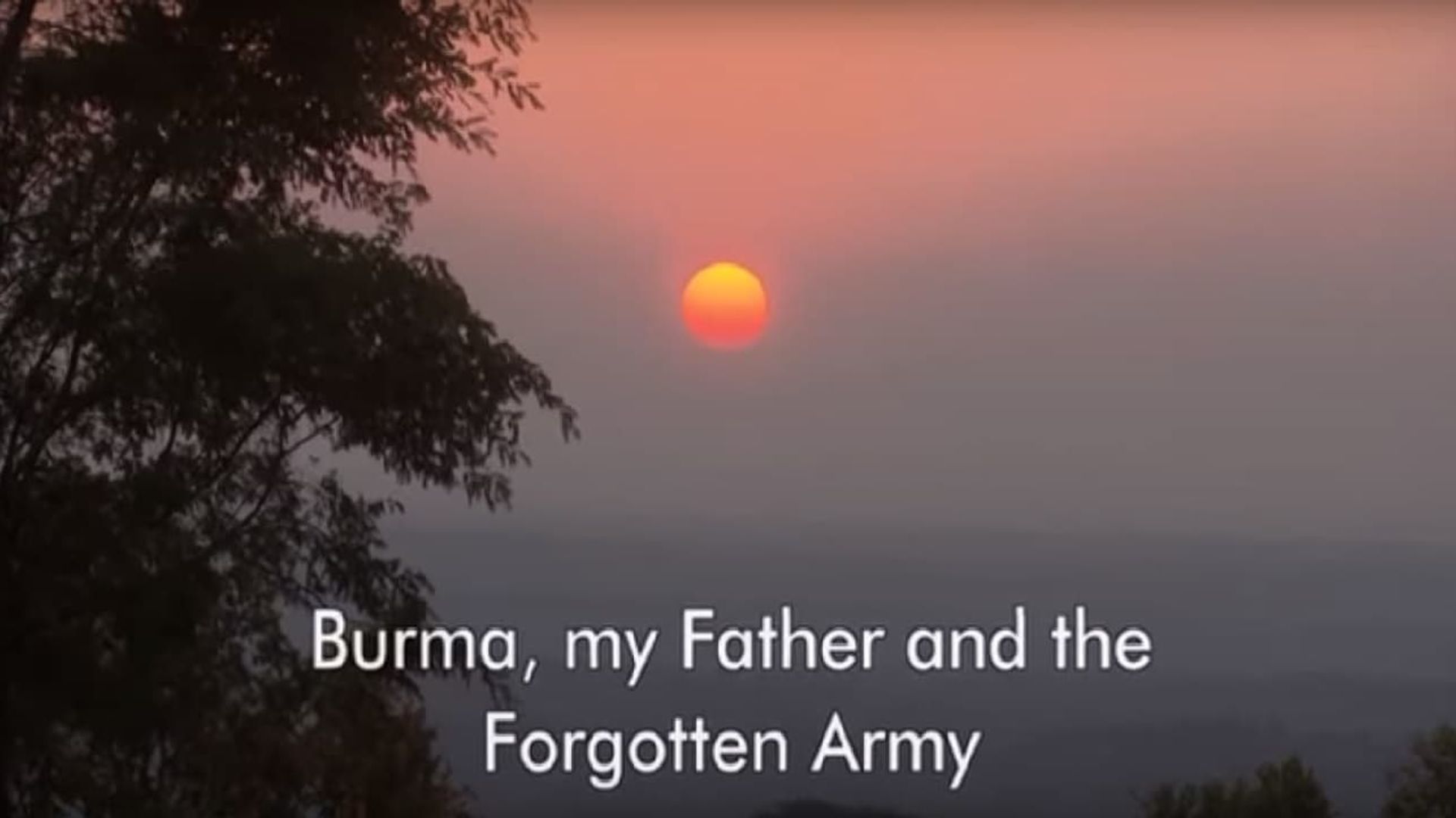 Burma, My Father and the Forgotten Army background