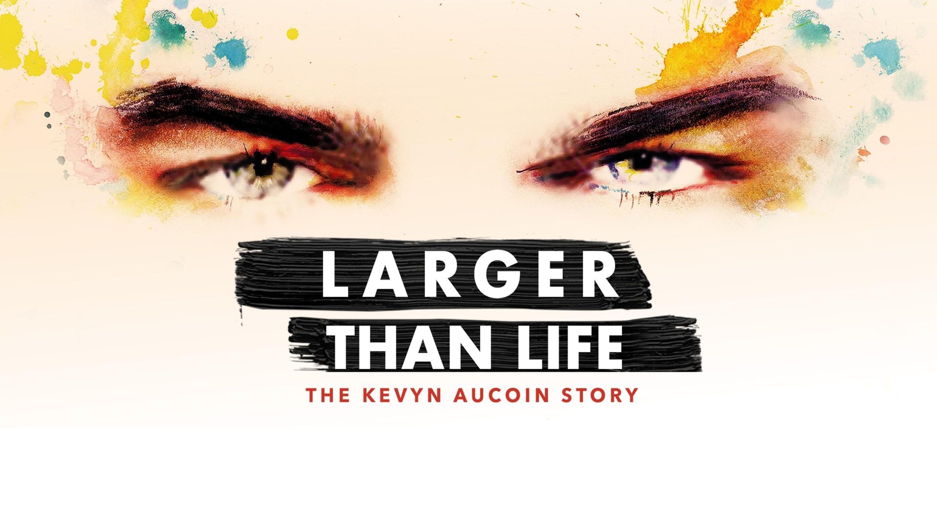 Larger Than Life: The Kevyn Aucoin Story background