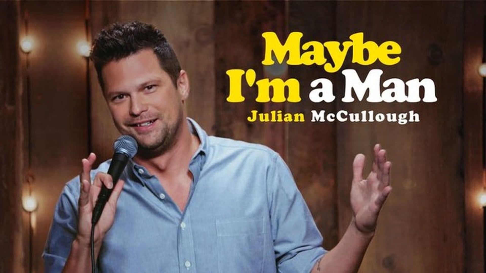 Julian McCullough: Maybe I'm a Man background