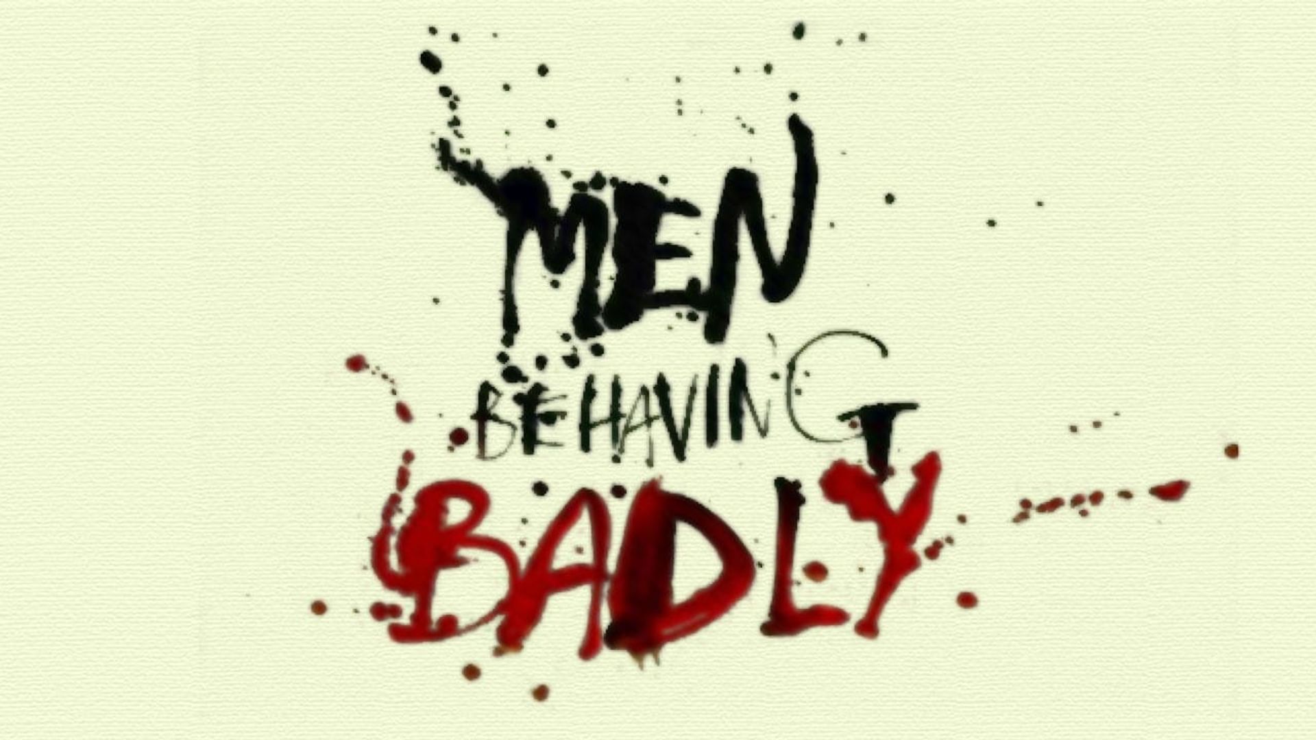 Men Behaving Badly background