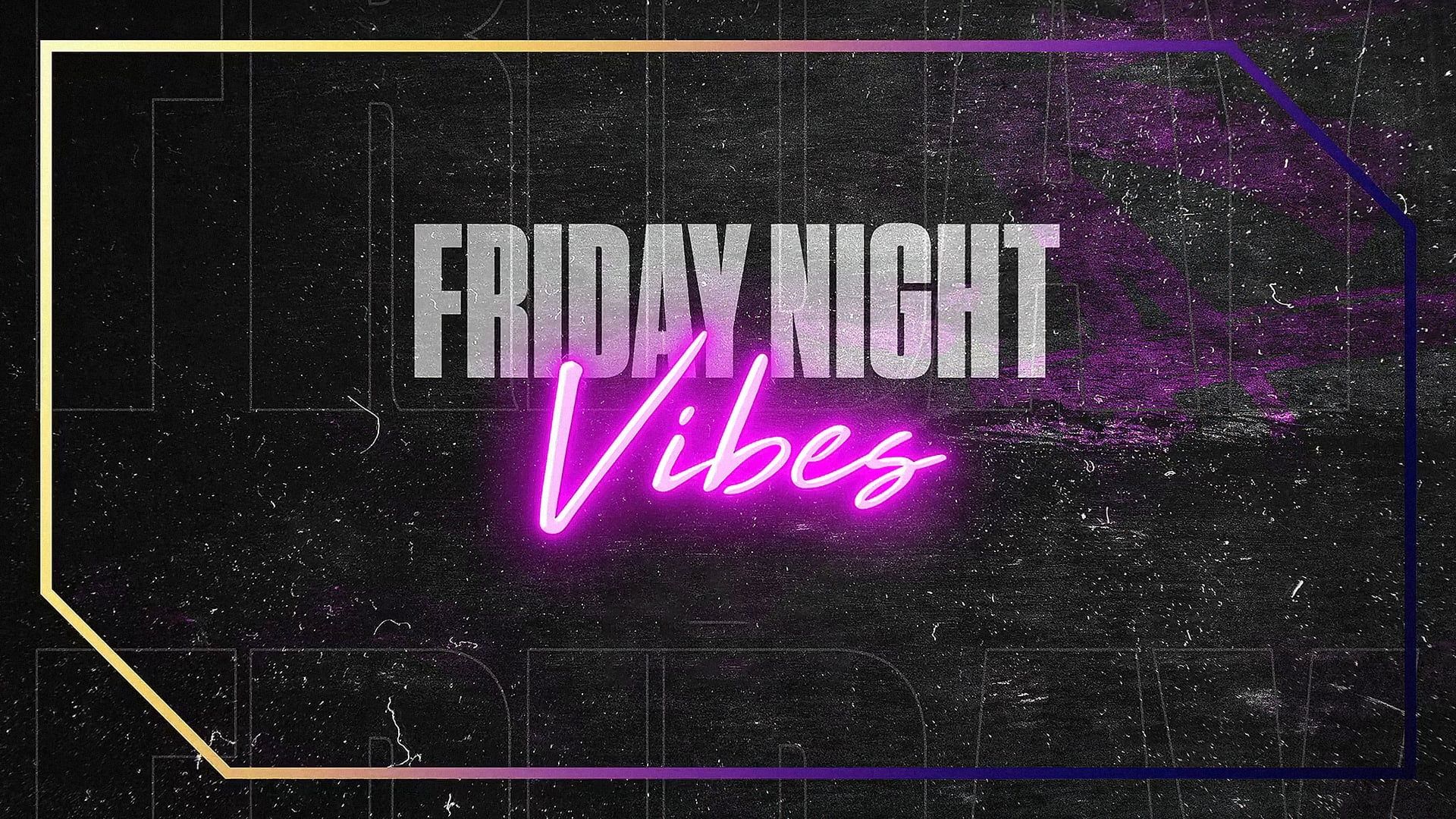 Friday Night Vibes background