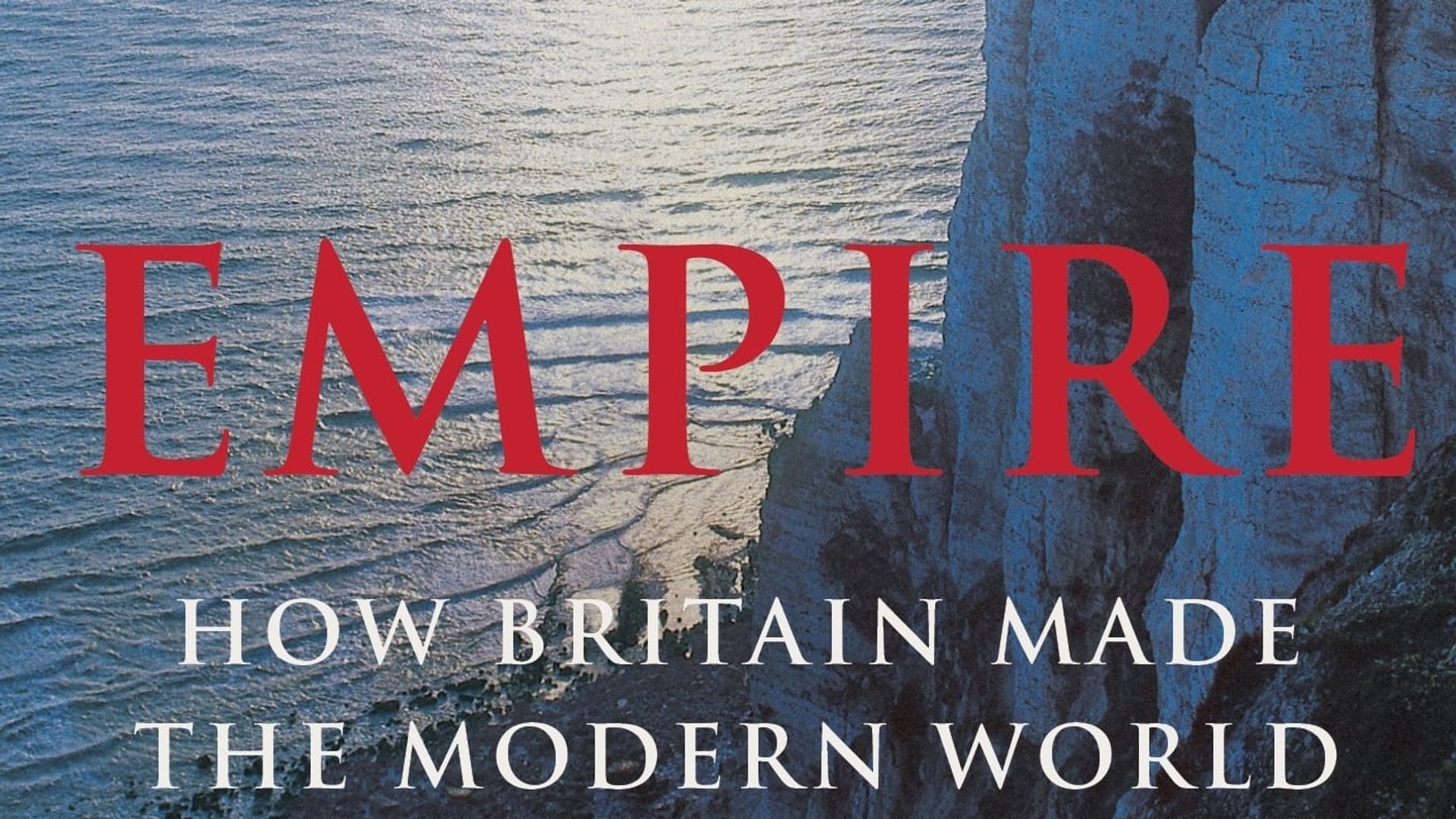 Empire: How Britain Made the Modern World background