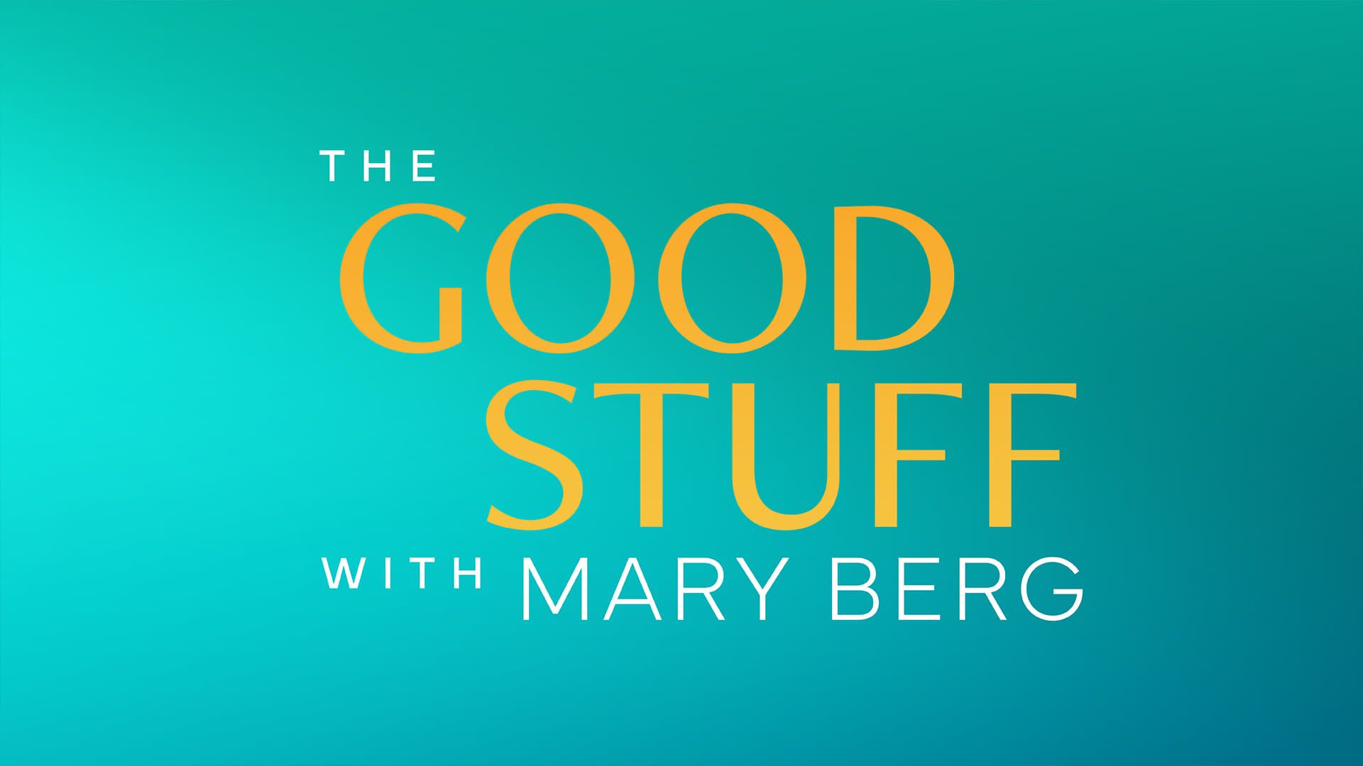 The Good Stuff with Mary Berg background