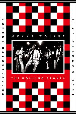Muddy Waters and the Rolling Stones: Live at the Checkerboard Lounge 1981