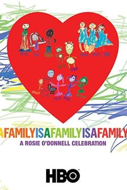 A Family Is a Family Is a Family: A Rosie O'Donnell Celebration
