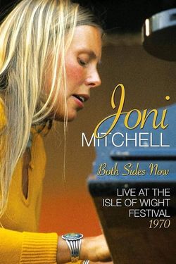 Joni Mitchell: Both Sides Now - Live at the Isle of Wight Festival 1970